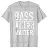 Funny Bass Lines Matter Guitar Player Bassist EDM Tshirts Unisex Unisexs Fashion Casual Tshirt 100 Cotton Loose Oversized T Shirt