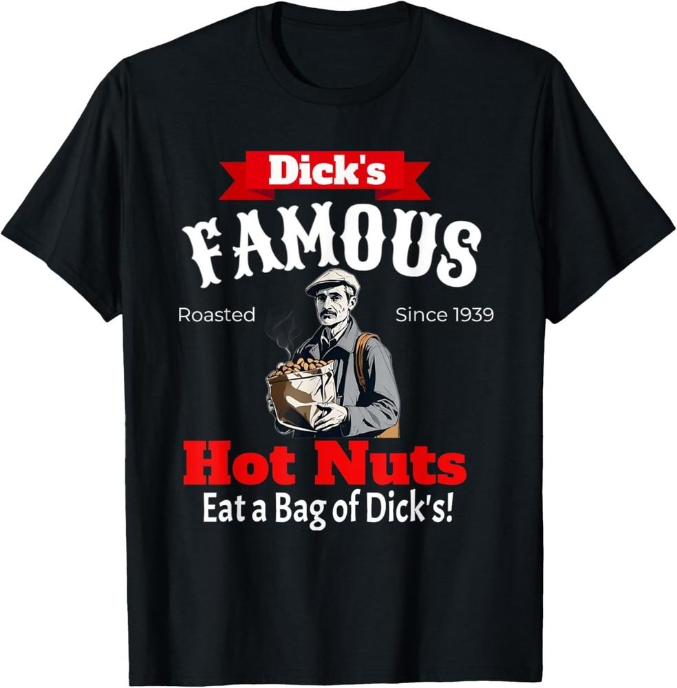 Dicks Famous Hot Nuts Eat a Bag of Dicks - Pun Adult Humor T-Shirt Unisex T-Shirt