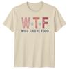 Wtf Will Thieve Food Dog Lover TShirt Adult Humor Quote Tee