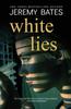 Книга White Lies by Jeremy Bates - Hardback