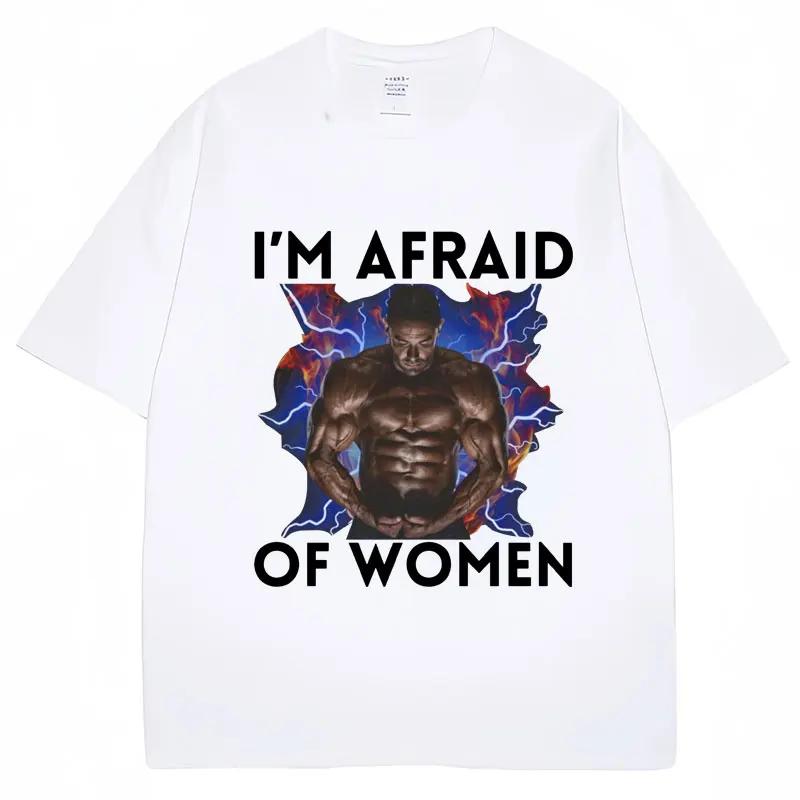 Funny Meme I'm Afraid of Women Graphic T-shirt Harajuku Vintage Men's Clothing Humor T Shirts Oversized Casual Cotton Streetwear