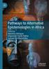 Книга Pathways To Alternative Epistemologies In Africa