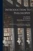 Книга Introduction To Philosophy : a Handbook for Students of Psychology, Logic, Ethics, AEesthetics and General Philosophy