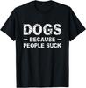 Because People Suck Funny T Shirt For Mens, Womens Gift Unisex T-Shirt
