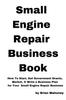 Книга Small Engine Repair Business Book : How To Start, Get Government Grants, Market, & Write a Business Plan for Your Small Engine Repair Business