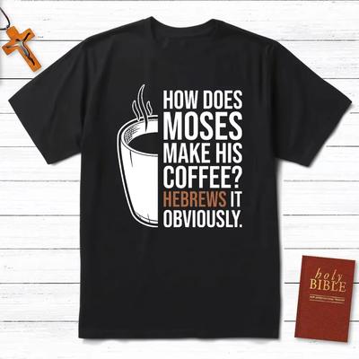 2026 Summer New How Does Moses Make His Coffee Christian Men's T-shirt High Quality Round Neck Print