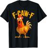 Funny F-Caw-F Chicken FCAWF Chicken T-Shirt Unisex Shirt