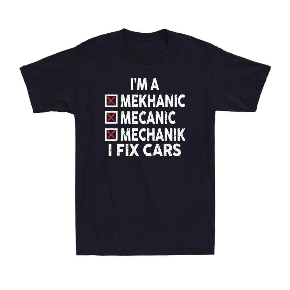 Im A Mechanic I Fix Cars Funny Mechanic Sarcastic Joke Unisexs Tshirt