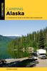 Книга Camping Alaska : A Comprehensive Guide To the State's Best Campgrounds