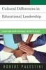 Книга Cultural Differences In Educational Leadership : Lessons from Heaven's Messengers, Melting Pot or Not!