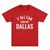 Yall Can Kiss My Dallas Tee Haaland Merch Fashion T Shirts High Quality Cotton Oneck Short Sleeve Unisex Ins Y2k Streetwear