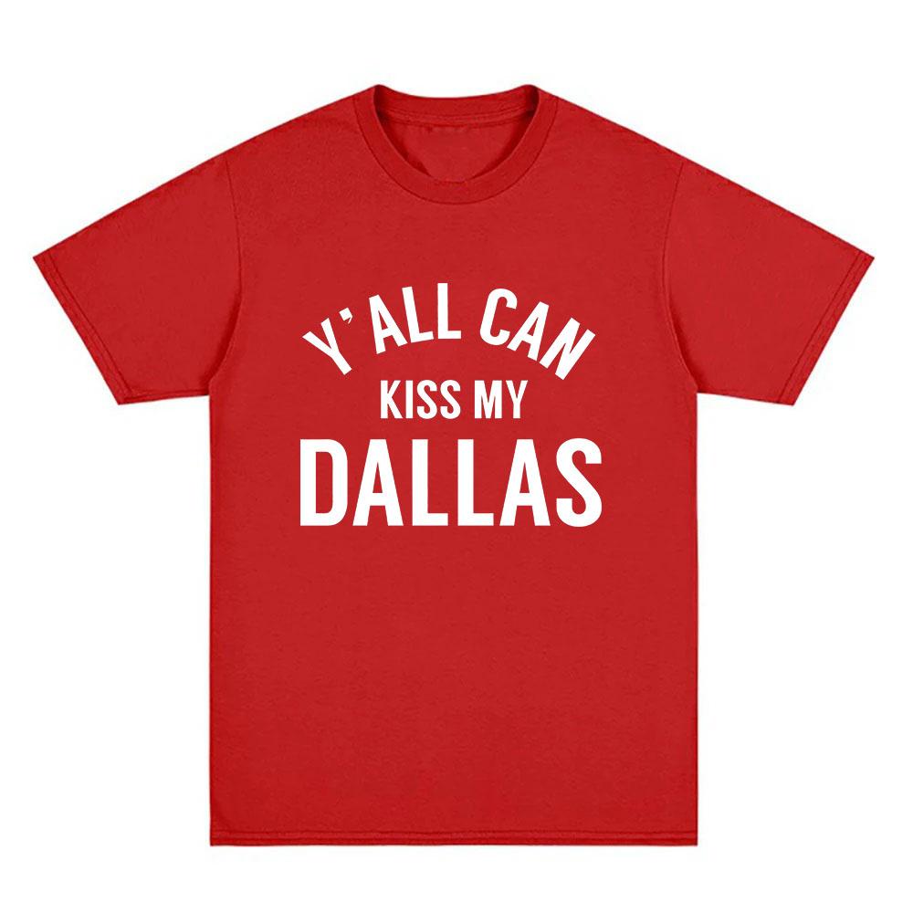Yall Can Kiss My Dallas Tee Haaland Merch Fashion T Shirts High Quality Cotton Oneck Short Sleeve Unisex Ins Y2k Streetwear