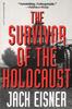 Книга The Survivor Of The Holocaust by Jack Eisner - Paperback