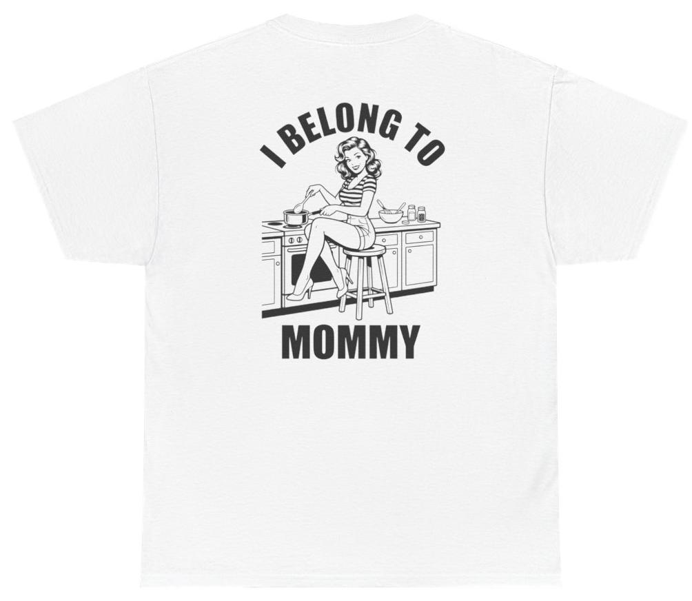 Funny I Belong To Mommy Tee (Back Print) Unethical Threads