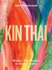 The Kin Thai : Modern Thai Recipes To Cook At Home Book