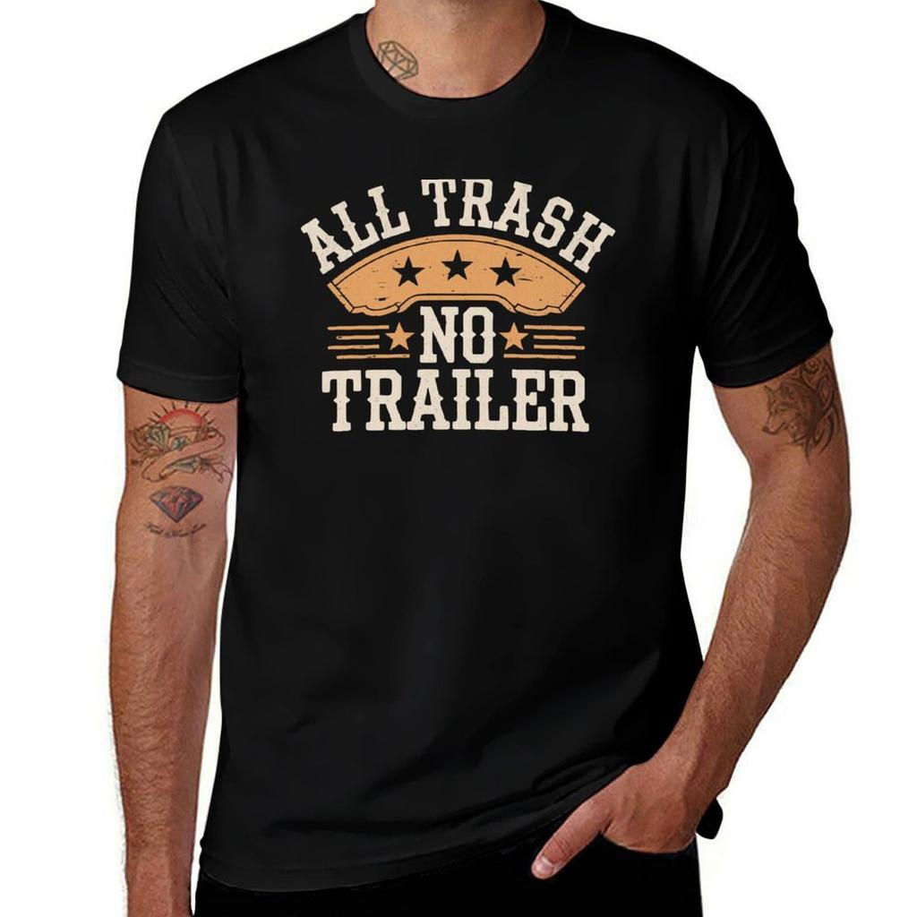 All Trash No Trailer Tshirt No Iron Casual Short Sleeve Top