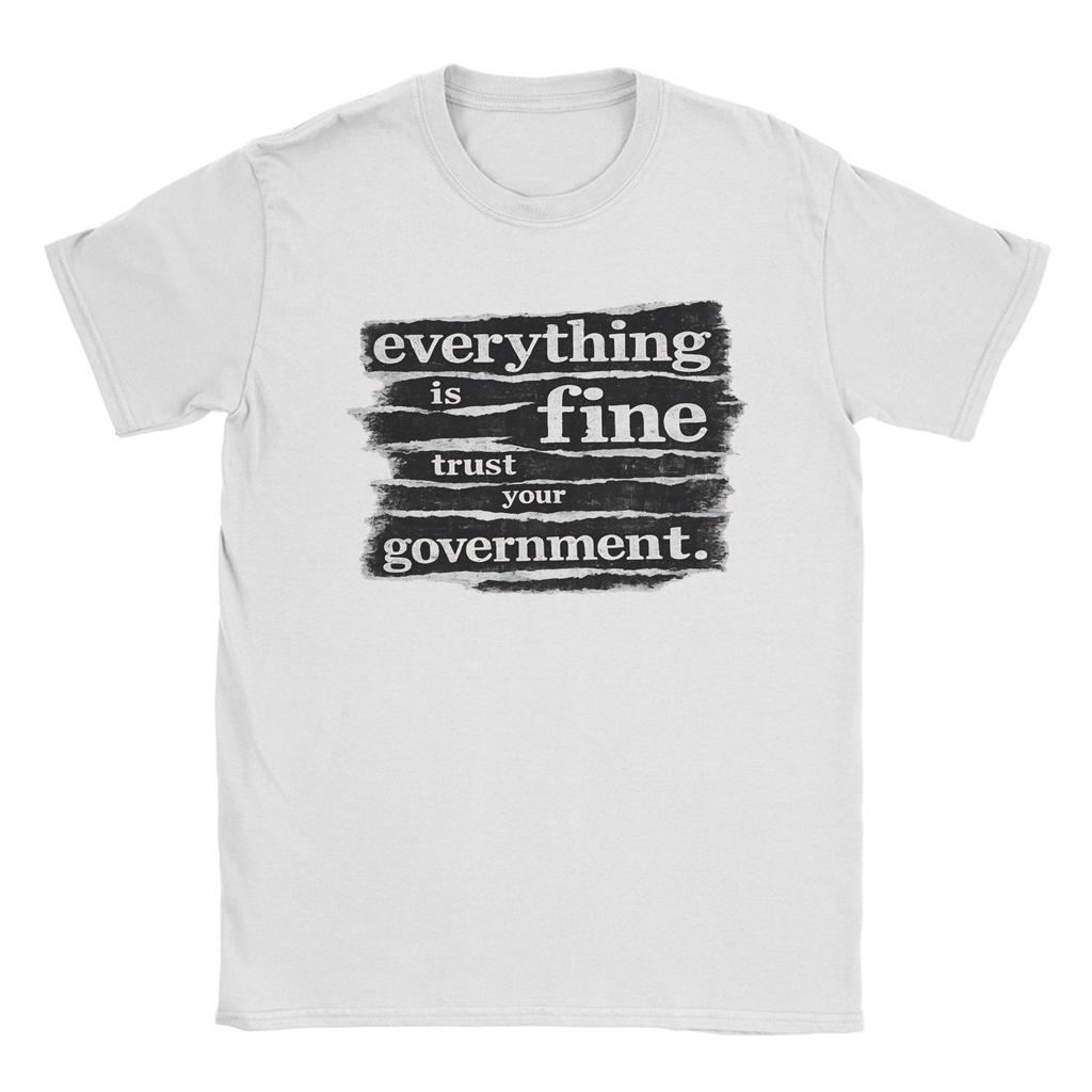 Unisex TShirts Everything Is Fine Trust Your GovernUnisext Casual Pure Cotton Tees Short Sleeve T Shirts Round Collar Tops Gift