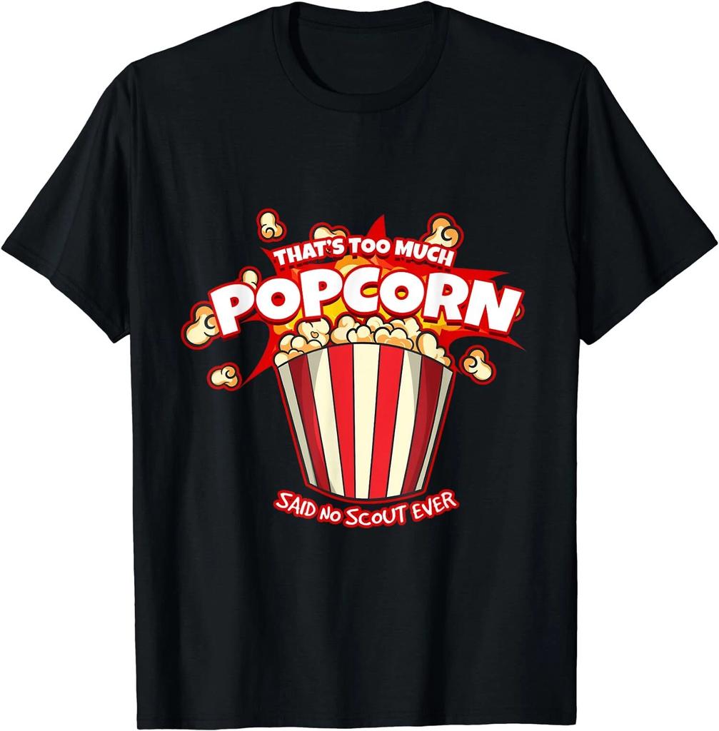 NEW LIMITED Thats Too Much Popcorn Said No Scout Ever Funny Food T-Shirt