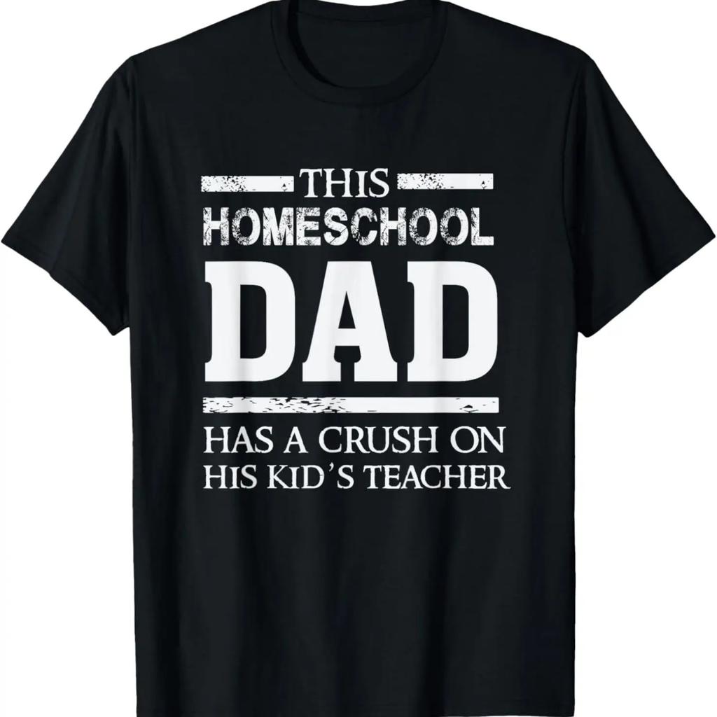 This homeschool Dad has a crush on his kid's teacher - Funny T-Shirt