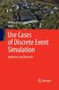 The Use Cases of Discrete Event Simulation : Appliance and Research Book