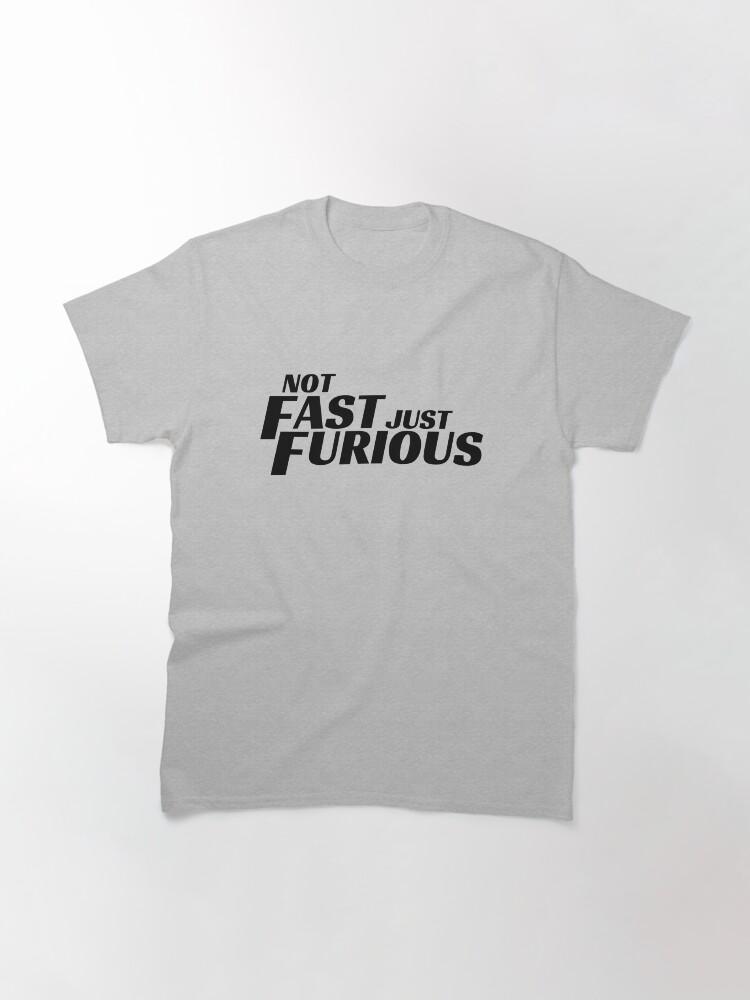 Fast & Furious Not Fast Just Furious Classic T-Shirt