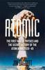 The Atomic : The First War of Physics and the Secret History of the Atom Bomb 1939-49 Book