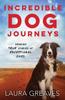 Книга Incredible Dog Journeys : Amazing True Stories of Exceptional Dogs
