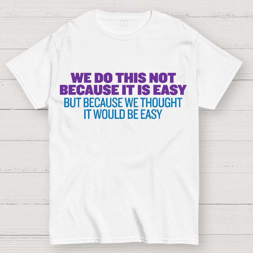 Not Because It's Easy Cotton Summer Casual Cool Loose T-Shirt