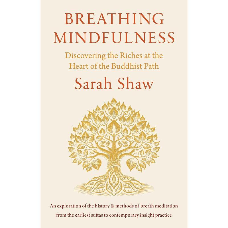 BREATHING MINDFULNESS Explore the lifechanging practice of npnasati, or breathing