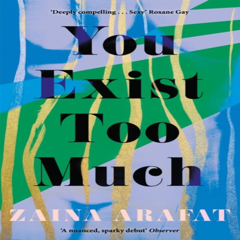 You Exist Too Much by Zaina Arafat Paperback Book 9780349701776