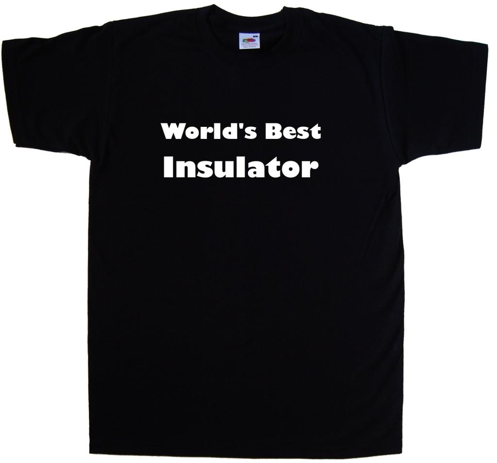 World'S Best Insulator T-Shirt