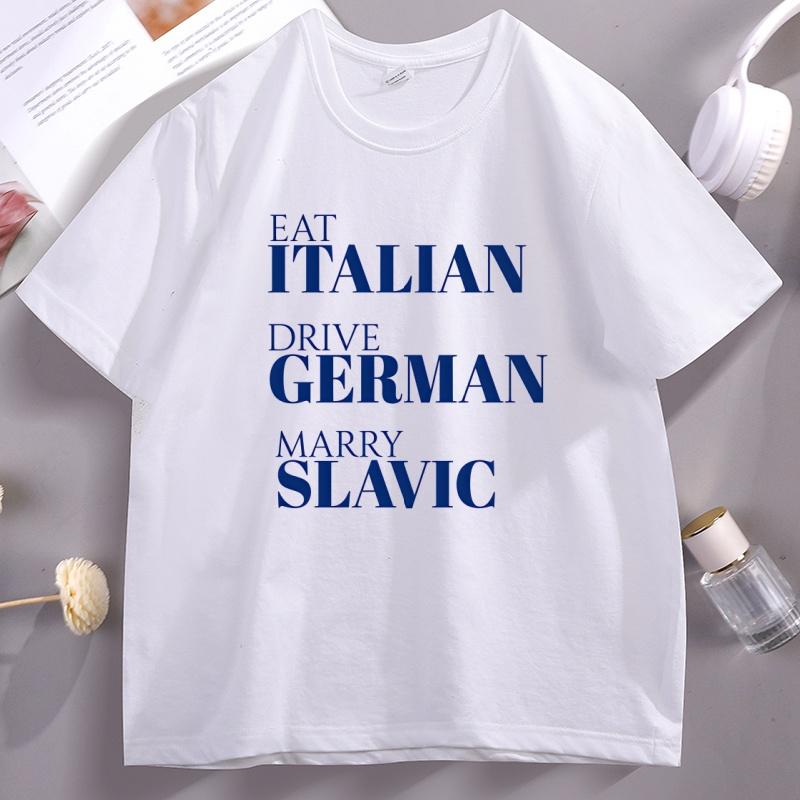 Eat Italian Drive GerUnisex Marry Slavic T Shirt Funny European Pride TShirt Eastern European Quote Top Streetwear Unisex Clothing
