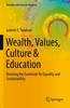 Книга Wealth, Values, Culture & Education : Reviving the Essentials for Equality & Sustainability