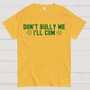 Don't Bully Me I'll Cum Cotton Summer Casual Cool Loose T-Shirt