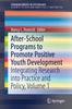 The After-School Programs To Promote Positive Youth Development : Integrating Research Into Practice and Policy, Volume 1 Book