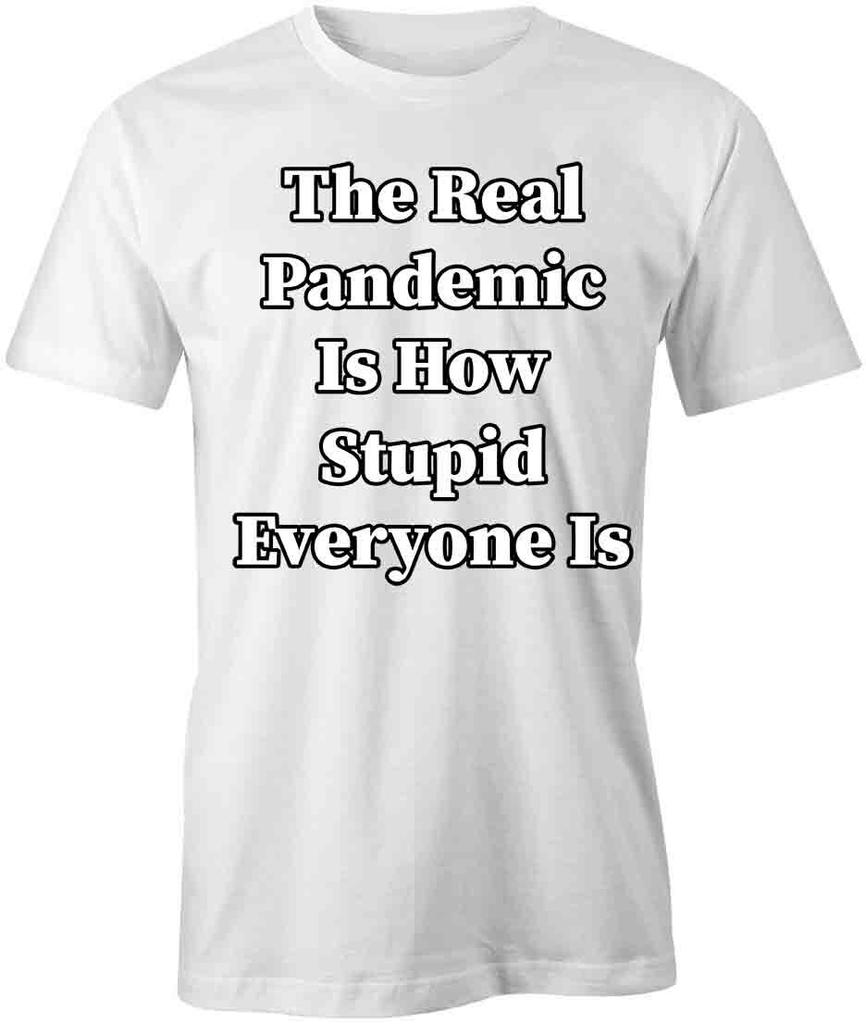 THE REAL PANDEMIC TShirt Tee Short-Sleeved Cotton CLOTHING HUMOROUS S1WSA732
