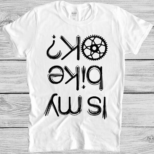 Is My Bike Okay T Shirt Cycling Biker Funny Bike Motorbike Cool Gift Tee M191
