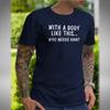 With A Body Like This Who Needs Hair T-Shirt Funny Birthday Small To 5XL