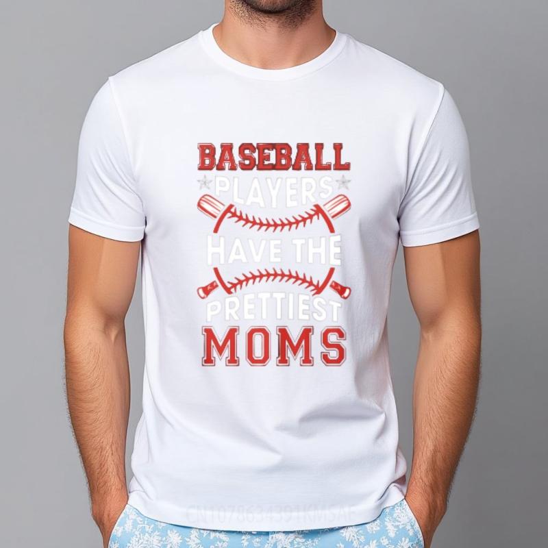 Street Wear For man Round Neck tshirt Oversized Baseball Players Have The Prettiest Moms Comfort Unisex Teeshirt Mens Tshirt