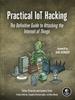 Книга Practical Iot Hacking : The Definitive Guide To Attacking the Internet of Things