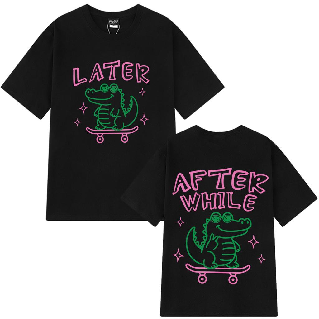 Later Gator Funny Meme Double-sided Print T-shirt Men Women Fashion T Shirt Short-sleeved 100% Cotton Casual Oversized T-shirts