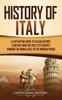 Книга History Of Italy A Captivating Guide To Italian History Starting From The First by Captivating History - Hardback