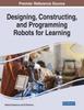 Книга Designing, Constructing, and Programming Robots for Learning