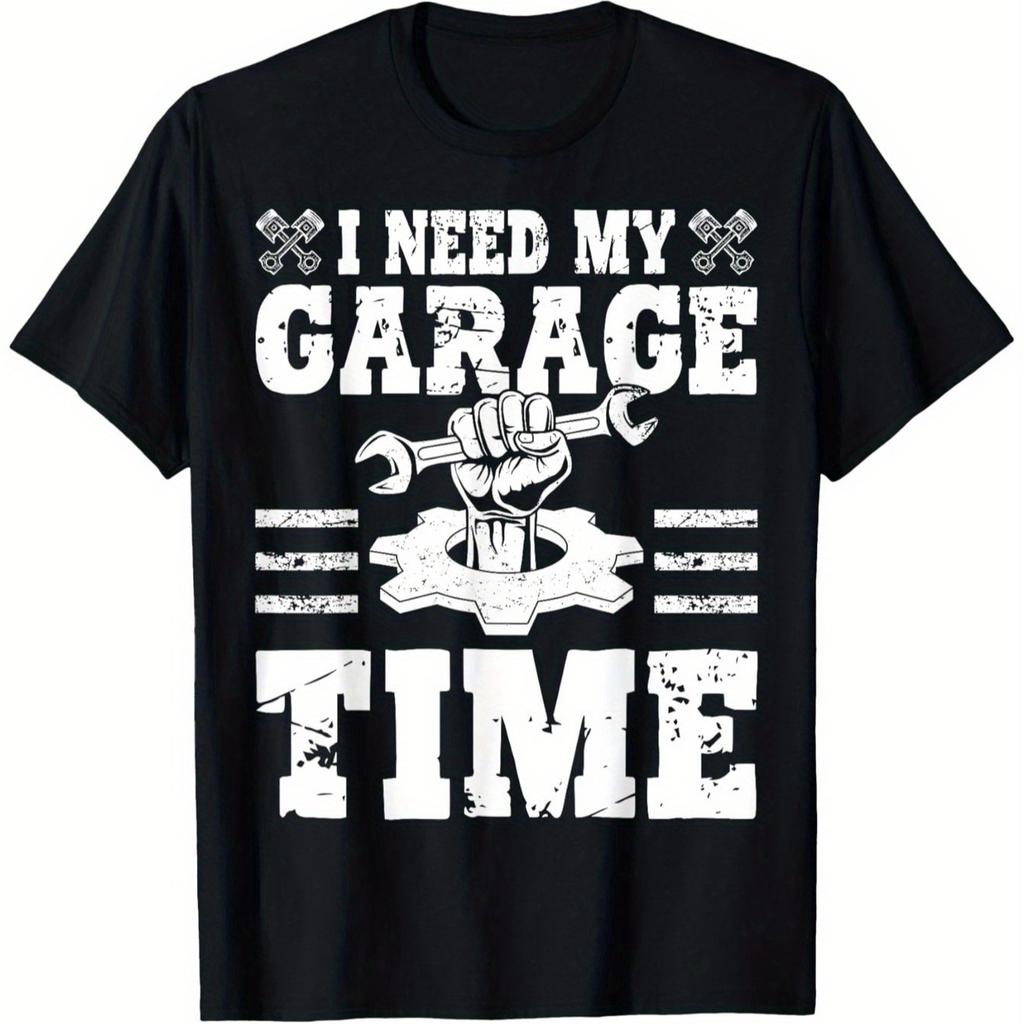 I Need My Garage Time Car Garage Auto Mechanic Car Lover TShirt 100 Cotton ONeck Short Sleeve Summer Casual Mens Tshirt