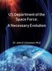 The US Department Of The Space Force : A Necessary Evolution : 5 Book