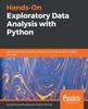 Книга Hands-On Exploratory Data Analysis with Python : Perform EDA Techniques To Understand, Summarize, and Investigate Your Data