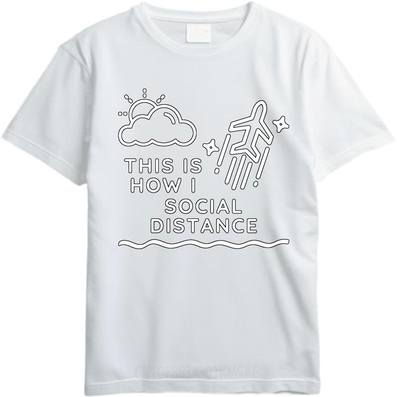 Soft For her Round Neck tshirt Plus Size This Is How I Social Distance Fashionable For her Top tees summer teeshirt for him