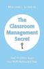Книга The Classroom Management Secret : And 45 Other Keys To a Well-Behaved Class