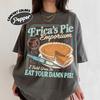 Spring Summer New Arrivals Erica Eat Your Damn Pie Shirt Funny ST5 Movie Tshirt Stranger Fan Gift