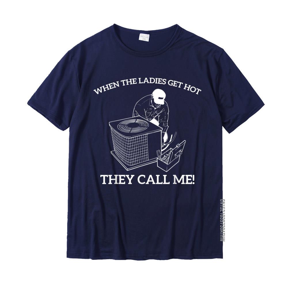 Mens HVAC Funny When The Ladies Get Hot They Call Me TShirt Cotton Tops Tees Printed Classic Printed Tshirts